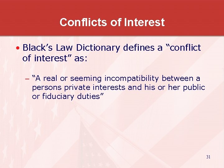 Conflicts of Interest • Black’s Law Dictionary defines a “conflict of interest” as: –