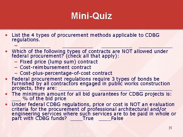 Mini-Quiz • List the 4 types of procurement methods applicable to CDBG regulations. −
