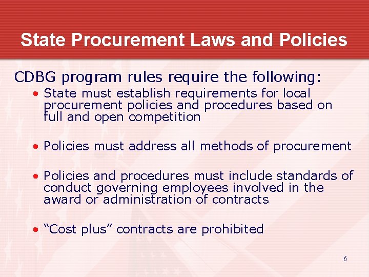 State Procurement Laws and Policies CDBG program rules require the following: • State must