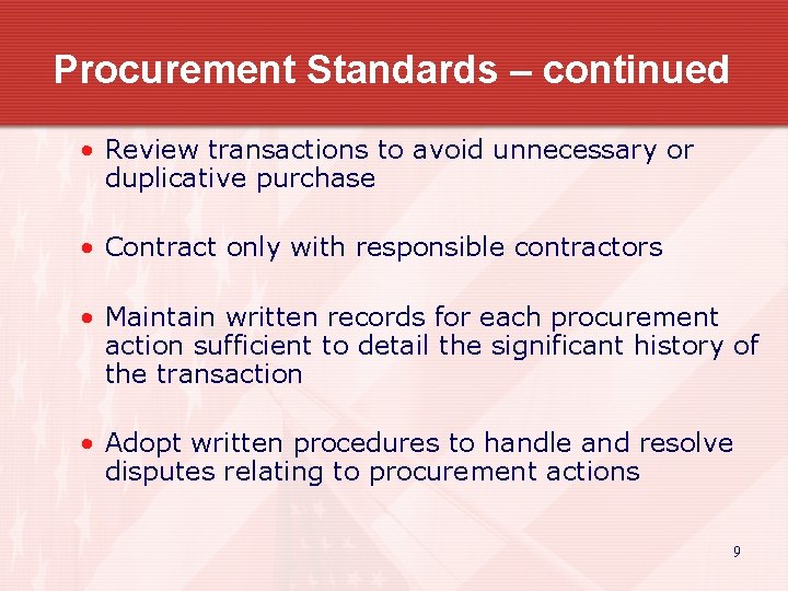 Procurement Standards – continued • Review transactions to avoid unnecessary or duplicative purchase •