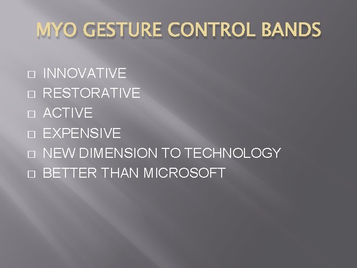 MYO GESTURE CONTROL BANDS � � � INNOVATIVE RESTORATIVE ACTIVE EXPENSIVE NEW DIMENSION TO