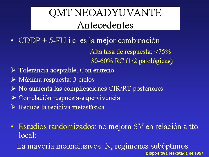 QMT NEOADYUVANTE Antecedentes • CDDP + 5 -FU i. c. es la mejor combinación