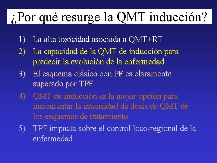 ¿Por qué resurge la QMT inducción? 1) La alta toxicidad asociada a QMT+RT 2)
