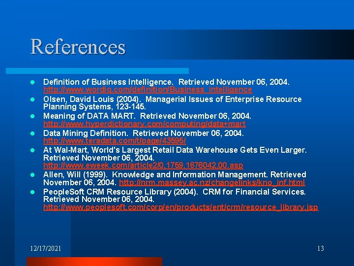 References l l l l Definition of Business Intelligence. Retrieved November 06, 2004. http: