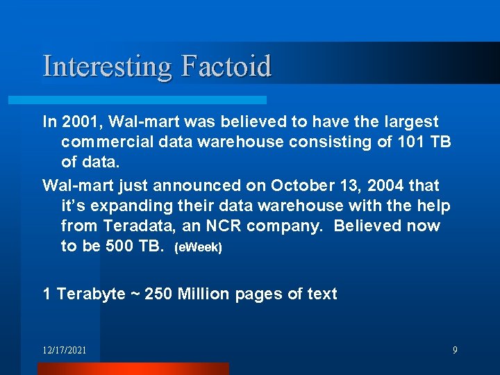 Interesting Factoid In 2001, Wal-mart was believed to have the largest commercial data warehouse