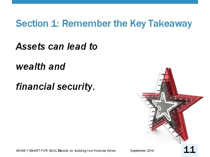 Section 1: Remember the Key Takeaway Assets can lead to wealth and financial security.