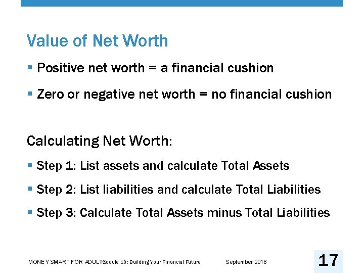 Value of Net Worth § Positive net worth = a financial cushion § Zero