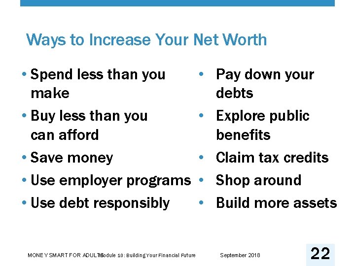 Ways to Increase Your Net Worth • Spend less than you make • Buy