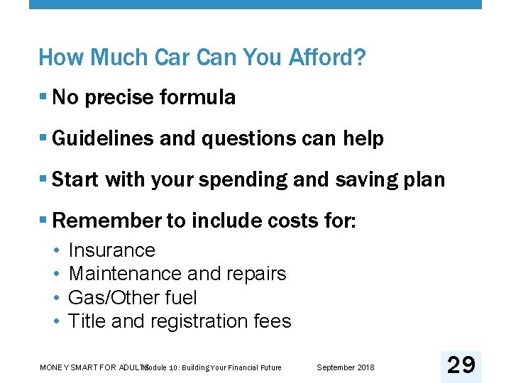 How Much Car Can You Afford? § No precise formula § Guidelines and questions