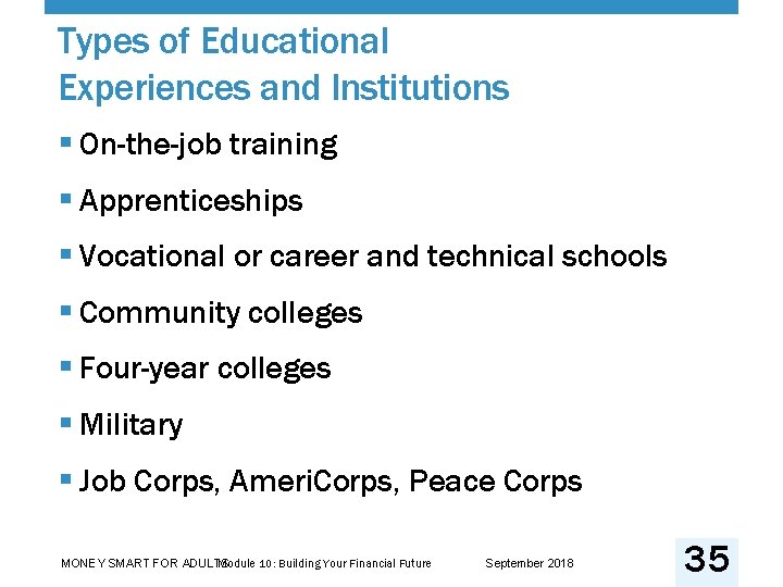 Types of Educational Experiences and Institutions § On-the-job training § Apprenticeships § Vocational or