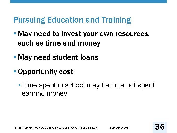 Pursuing Education and Training § May need to invest your own resources, such as
