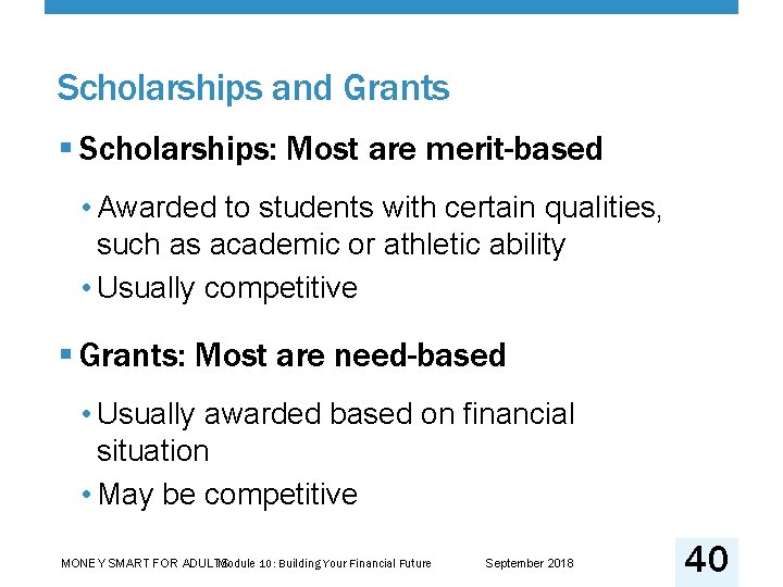 Scholarships and Grants § Scholarships: Most are merit-based • Awarded to students with certain