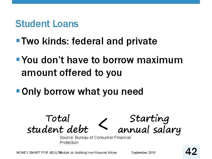 Student Loans § Two kinds: federal and private § You don’t have to borrow