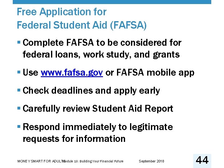 Free Application for Federal Student Aid (FAFSA) § Complete FAFSA to be considered for