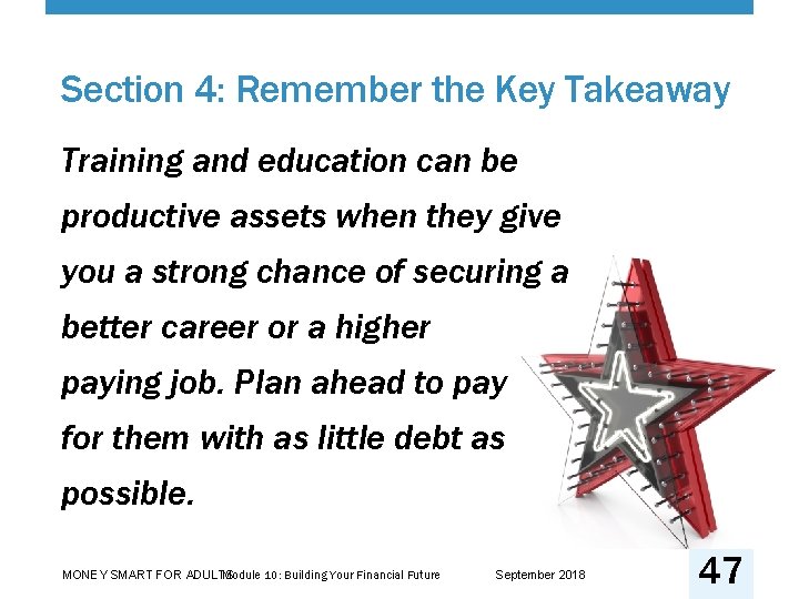 Section 4: Remember the Key Takeaway Training and education can be productive assets when