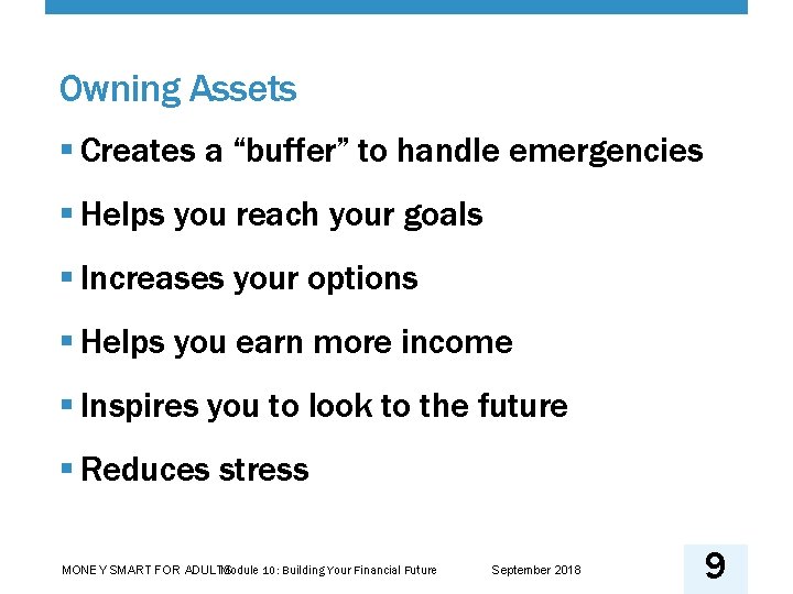 Owning Assets § Creates a “buffer” to handle emergencies § Helps you reach your