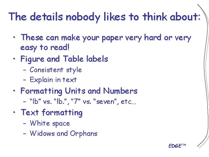 The details nobody likes to think about: • These can make your paper very