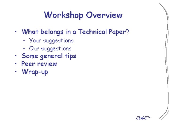 Workshop Overview • What belongs in a Technical Paper? • • • – Your