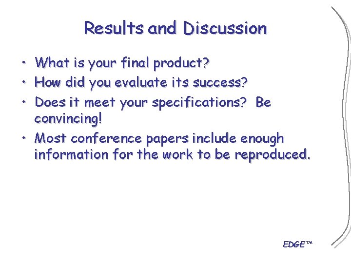 Results and Discussion • • • What is your final product? How did you
