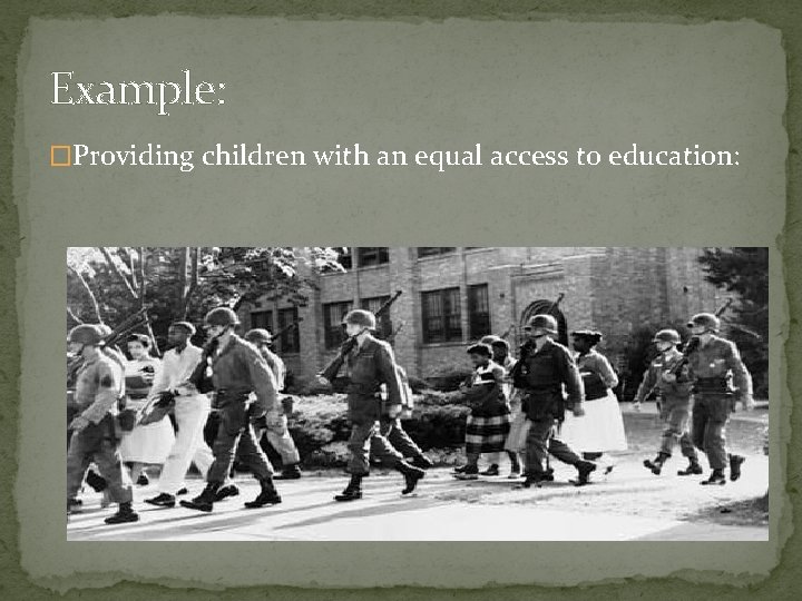 Example: �Providing children with an equal access to education: 