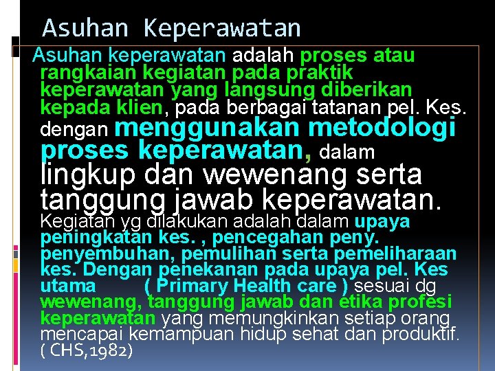 Asuhan Keperawatan Asuhan keperawatan adalah proses atau rangkaian kegiatan pada praktik keperawatan yang langsung