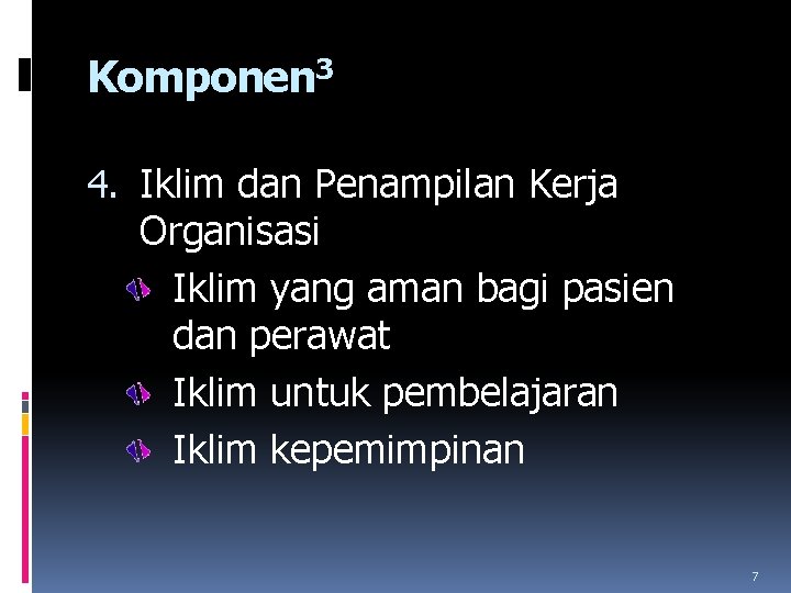 Komponen 3 4. Iklim dan Penampilan Kerja Organisasi Iklim yang aman bagi pasien dan