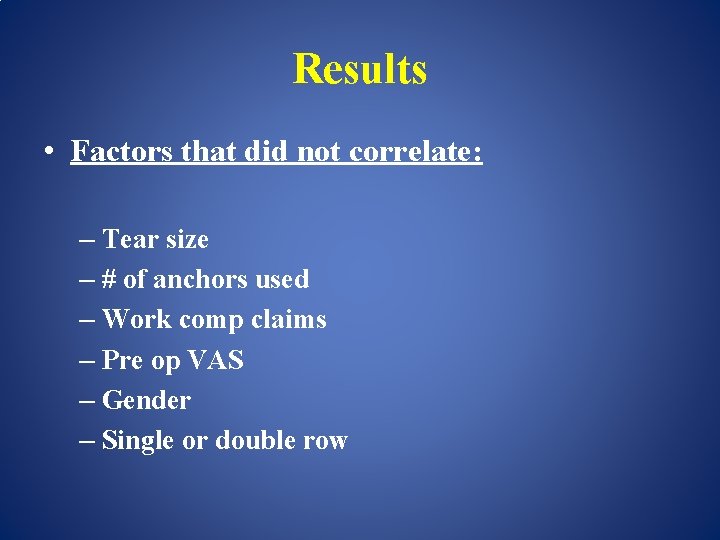 Results • Factors that did not correlate: – Tear size – # of anchors