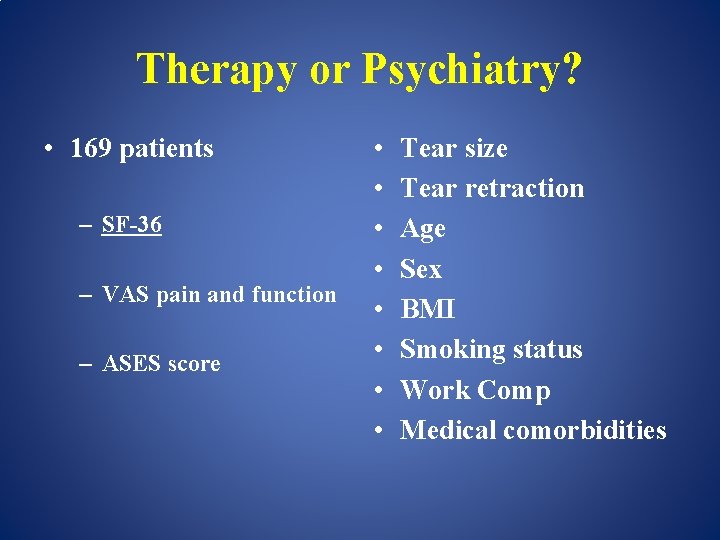 Therapy or Psychiatry? • 169 patients – SF-36 – VAS pain and function –