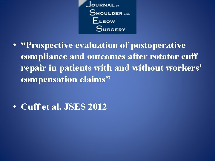  • “Prospective evaluation of postoperative compliance and outcomes after rotator cuff repair in