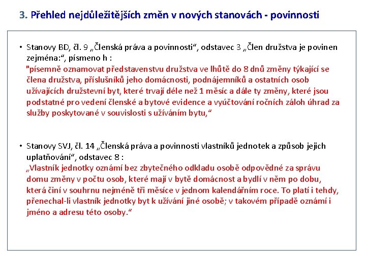 3. Přehled nejdůležitějších změn v nových stanovách - povinnosti • Stanovy BD, čl. 9