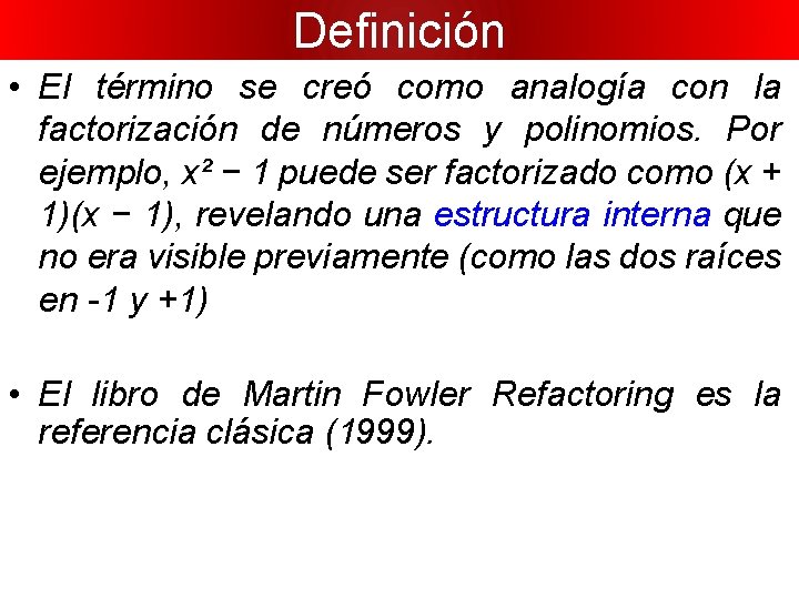 Definición • El término se creó como analogía con la factorización de números y