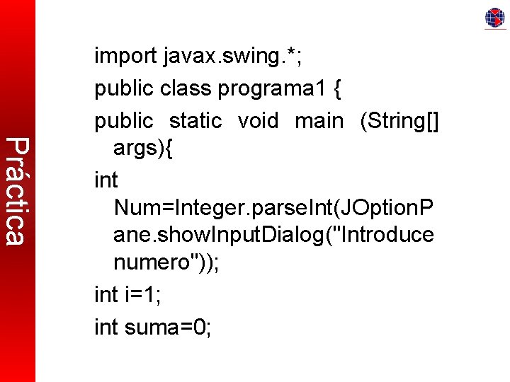 Práctica import javax. swing. *; public class programa 1 { public static void main