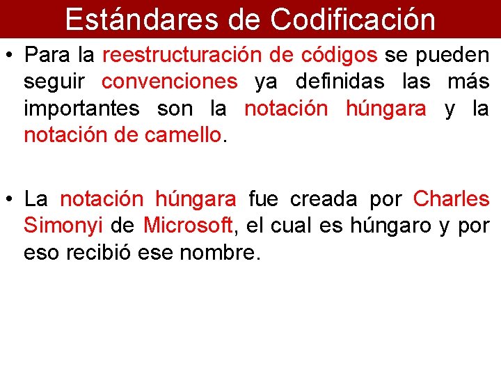 Estándares de Codificación • Para la reestructuración de códigos se pueden seguir convenciones ya