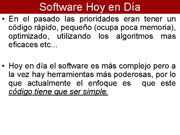 Software Hoy en Día • En el pasado las prioridades eran tener un código