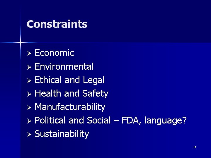 Constraints Economic Ø Environmental Ø Ethical and Legal Ø Health and Safety Ø Manufacturability