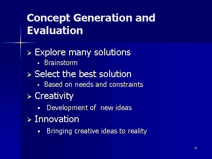 Concept Generation and Evaluation Ø Explore many solutions § Ø Select the best solution