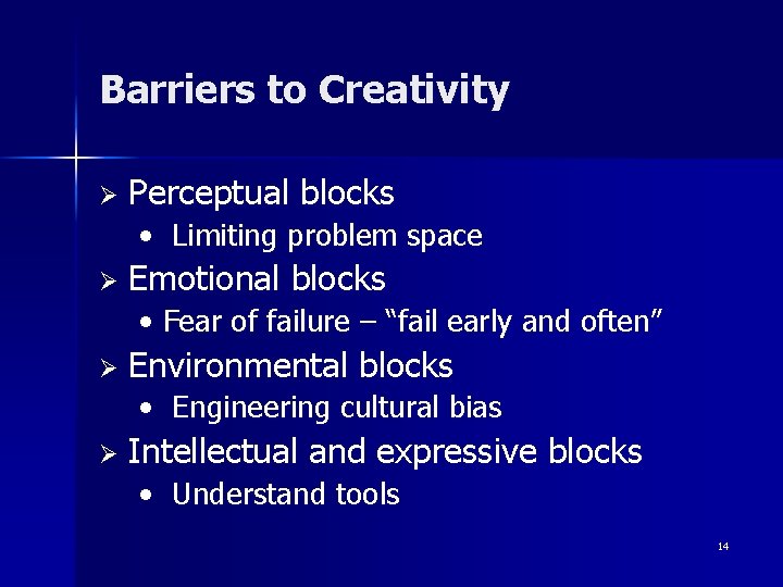 Barriers to Creativity Ø Perceptual blocks • Limiting problem space Ø Emotional blocks •
