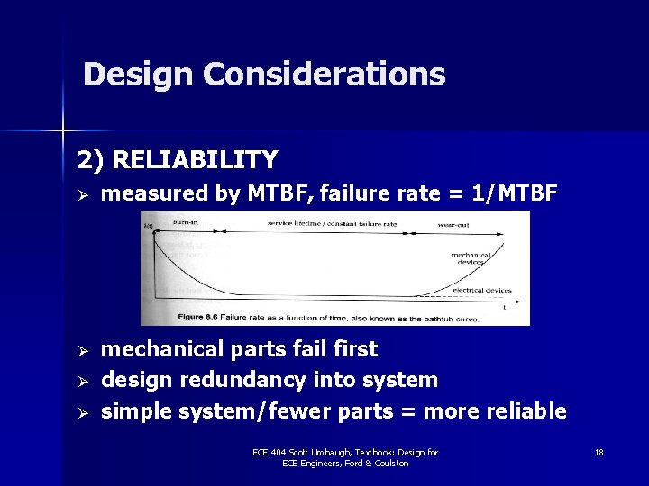 Design Considerations 2) RELIABILITY Ø measured by MTBF, failure rate = 1/MTBF Ø mechanical