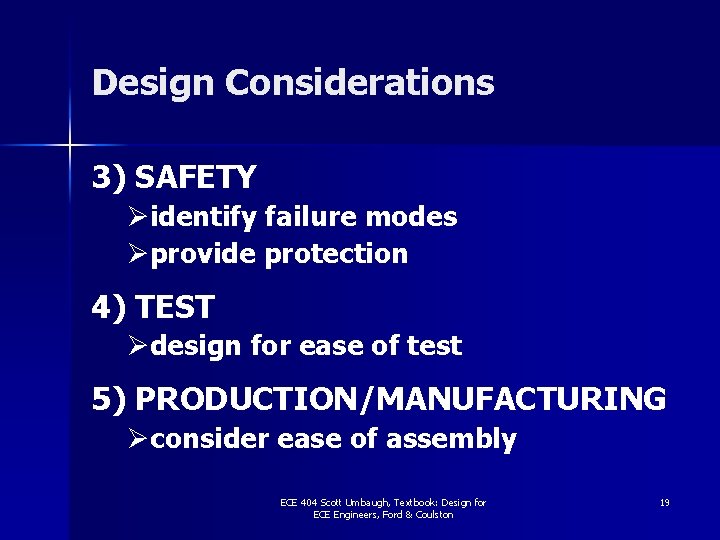 Design Considerations 3) SAFETY Øidentify failure modes Øprovide protection 4) TEST Ødesign for ease