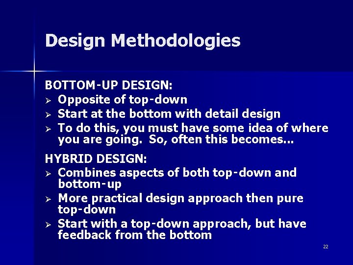 Design Methodologies BOTTOM‑UP DESIGN: Ø Opposite of top‑down Ø Start at the bottom with