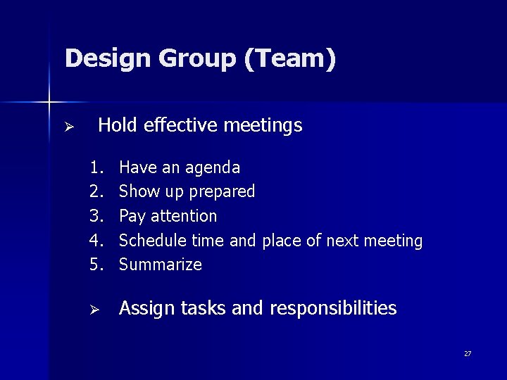 Design Group (Team) Ø Hold effective meetings 1. 2. 3. 4. 5. Have an
