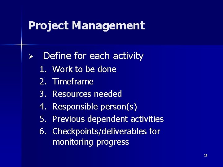 Project Management Ø Define for each activity 1. 2. 3. 4. 5. 6. Work