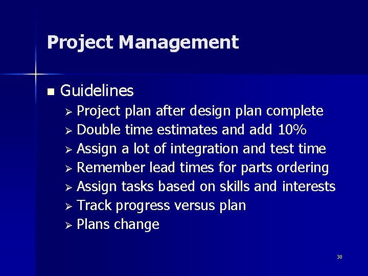 Project Management n Guidelines Ø Project plan after design plan complete Ø Double time