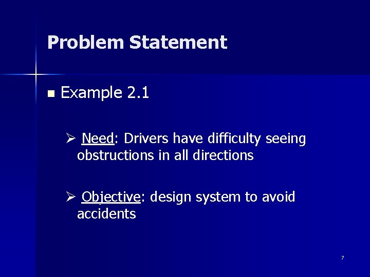 Problem Statement n Example 2. 1 Ø Need: Drivers have difficulty seeing obstructions in