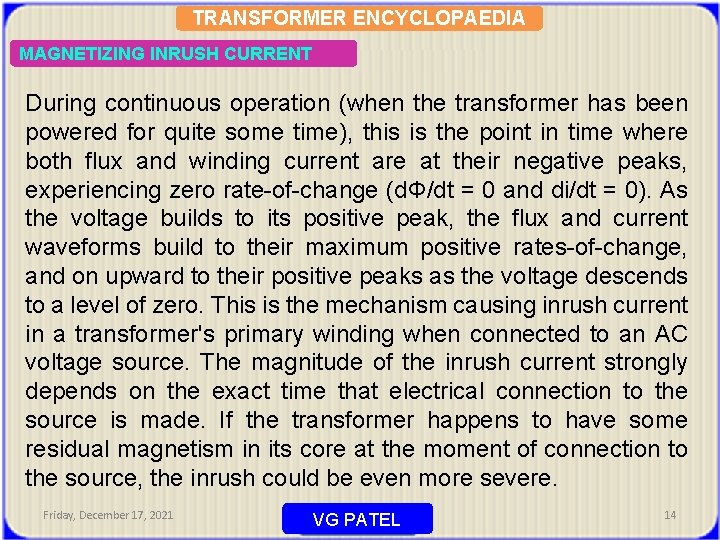 TRANSFORMER ENCYCLOPAEDIA MAGNETIZING INRUSH CURRENT During continuous operation (when the transformer has been powered