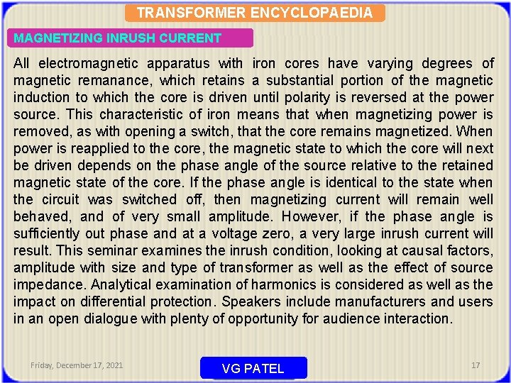 TRANSFORMER ENCYCLOPAEDIA MAGNETIZING INRUSH CURRENT All electromagnetic apparatus with iron cores have varying degrees