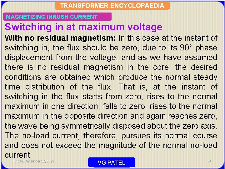 TRANSFORMER ENCYCLOPAEDIA MAGNETIZING INRUSH CURRENT Switching in at maximum voltage With no residual magnetism: