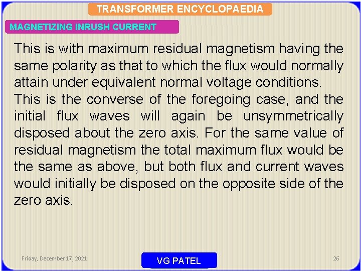 TRANSFORMER ENCYCLOPAEDIA MAGNETIZING INRUSH CURRENT This is with maximum residual magnetism having the same