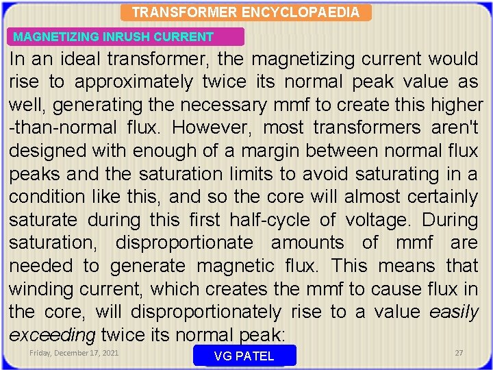 TRANSFORMER ENCYCLOPAEDIA MAGNETIZING INRUSH CURRENT In an ideal transformer, the magnetizing current would rise