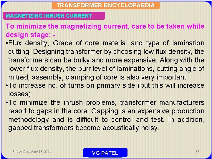 TRANSFORMER ENCYCLOPAEDIA MAGNETIZING INRUSH CURRENT To minimize the magnetizing current, care to be taken